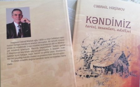 Yazıçı Cəbrail Həşimovun növbəti "Kəndimiz" adlı kitabı işıq üzü görüb