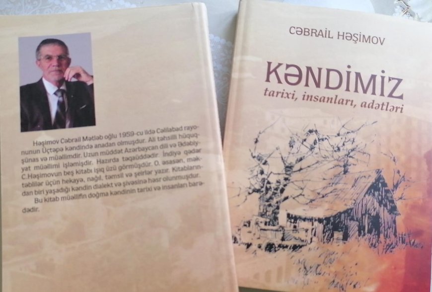 Yazıçı Cəbrail Həşimovun növbəti "Kəndimiz" adlı kitabı işıq üzü görüb