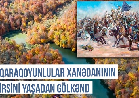 Qərbi Azərbaycan Xronikası: Qaraqoyunlu xanədanının irsini yaşadan Gölkənd